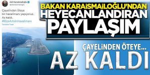 Bakan'dan heyecanlandıran havalimanı paylaşımı