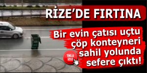 Rize'de fırtına evin çatısını uçurdu