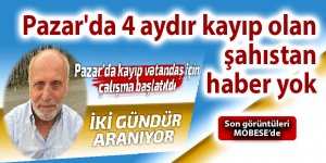 Pazar'da 4 aydır kayıp olan şahıstan haber alınamıyor