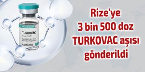 Rize'ye 3 bin 500 doz TURKOVAC aşısı gönderildi