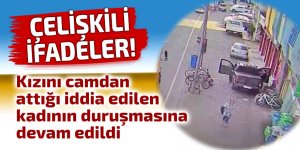 Kızını camdan attığı iddia edilen kadının duruşmasına devam edildi