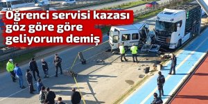 Öğrenci servisi kazası göz göre göre 