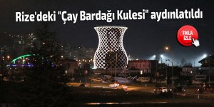 Rize'deki "Çay Bardağı Kulesi" aydınlatıldı