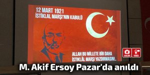 M. Akif Ersoy Pazar'da anıldı