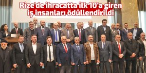 Rize'de ihracatta ilk 10'a giren iş insanları ödüllendirildi