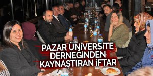 Pazar Üniversite Derneğinden kaynaştıran iftar