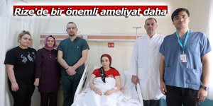 Rize'de bir önemli ameliyat daha