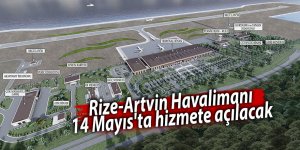 Rize-Artvin Havalimanı 14 Mayıs'ta hizmete açılacak