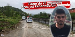 Pazar'da 23 yaşındaki genç yol kenarında ölü bulundu