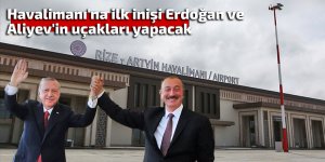 Havalimanı'na ilk inişi Erdoğan ve Aliyev'in uçakları yapacak