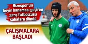 Rizespor'un beyin kanaması geçiren futbolcusu sahalara döndü