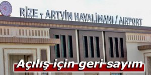 Rize-Artvin Havalimanı açılış için gün sayıyor