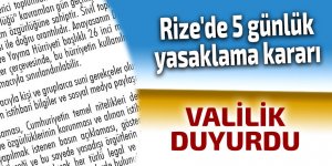 Rize'de 5 günlük yasaklama kararı