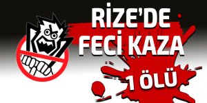 Rize'de kaza: 1 ölü