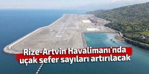 Rize-Artvin Havalimanı'nda uçak sefer sayıları artırılacak