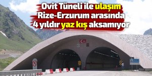 Ovit Tüneli ile ulaşım Rize-Erzurum arasında 4 yıldır yaz kış aksamıyor