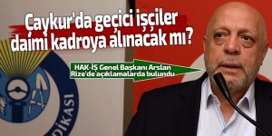 Çaykur'da geçici işçiler, daimi kadroya alınacak mı?