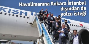 Havalimanına Ankara İstanbul dışından da yolcu isteği