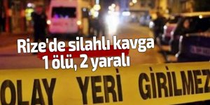 Rize'de silahlı kavga: 1 ölü, 2 yaralı