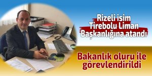 Rizeli isim, Tirebolu Liman Başkanlığına atandı