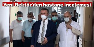 Yeni Rektör'den hastane incelemesi