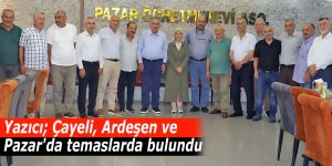 Yazıcı Çayeli, Ardeşen ve Pazar'da temaslarda bulundu