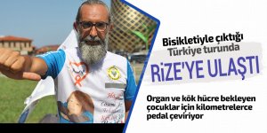 Bisikletiyle çıktığı Türkiye turunda Rize'ye ulaştı