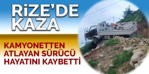 Rize'de kamyonetten atlayan sürücü öldü