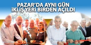 Pazar’da aynı gün iki iş yeri birden açıldı