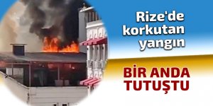 Rize'de korkutan yangın