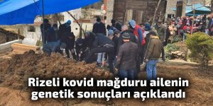 Rizeli kovid mağduru ailenin gen sonuçları açıklandı