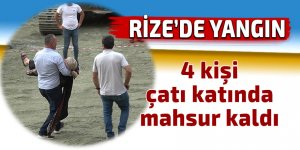 Rize’de çıkan yangında 4 kişi çatı katında mahsur kaldı