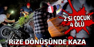 Rize dönüşünde kaza: 2'si çocuk 4 ölü