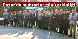 Pazar'da muhtarlar günü etkinliği