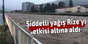 Şiddetli yağış Rize’yi etkisi altına aldı