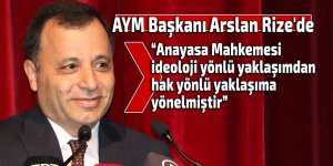 AYM Başkanı Arslan Rize'de