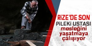 Rize'de son pileki ustası