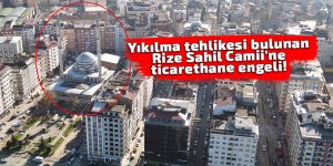 Yıkılma tehlikesi bulunan Rize Sahil Camii'ne iş yeri engeli!