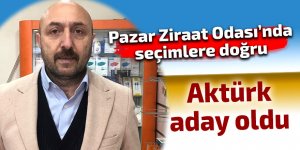 Aktürk, Pazar Ziraat Odası Başkanlığına aday oldu