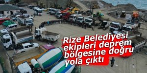 Rize Belediyesi ekipleri deprem bölgesine doğru yola çıktı