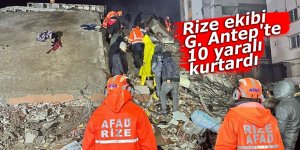 Rize ekibi G. Antep'te 10 yaralı kurtardı
