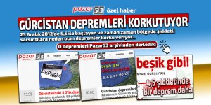 GÜRCİSTAN DEPREMLERİ ENDİŞEYE NEDEN OLUYOR