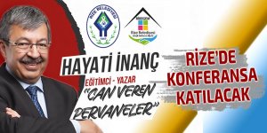 Hayati İnanç Rize'de konferansa katılacak