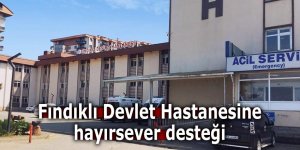 Fındıklı Devlet Hastanesine hayırsever desteği