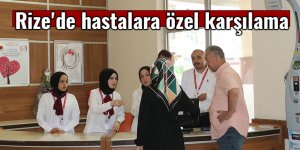 Rize'de hastalara özel karşılama