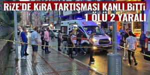 Rize'de kira tartışması kanlı bitti: 1 ölü 2 yaralı