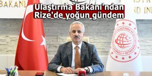 Ulaştırma Bakanı'ndan Rize'de yoğun gündem