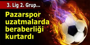 Pazarspor uzatmalarda beraberliği kurtardı