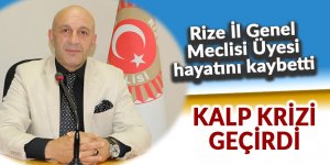 Rize İl Genel Meclisi Üyesi hayatını kaybetti