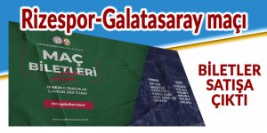 Rizespor-Galatasaray maçının biletleri satışa çıkarıldı